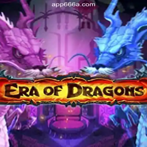 Explore the Enchanting World of EraOfDragons on 666A.COM Platform-Oficial Slots Brasil #1