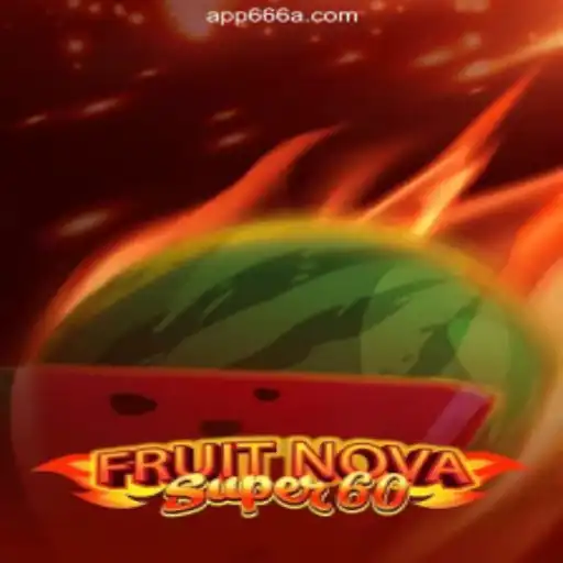 Exploring FruitNovaSuper60: A Prime Experience on 666A.COM Platform - Oficial Slots Brasil #1